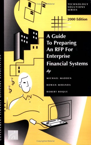 A Guide to Preparing an RFP for Enterprise Financial Systems (2000 edition) (9780891252481) by Michael Madden; Rowan Miranda; Robert Roque