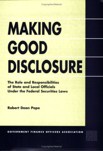 Imagen de archivo de Making Good Disclosure: The Role and Responsibilities of State and Local Officials Under the Federal Security Laws a la venta por ThriftBooks-Atlanta