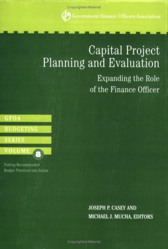 9780891252917: Capital Project Planning and Evaluation: Expanding the Role of the Finance Officer (GFOA Budgeting Classic Series, Vol. 8)