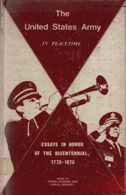 Beispielbild fr The United States Army in Peacetime: Essays in Honor of the Bicentennial 1775-1975 zum Verkauf von Half Price Books Inc.