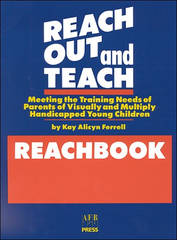 Stock image for Reach Out and Teach : Meeting the Training Needs of Parents of Visually and Multiply Handicapped Young Children for sale by Better World Books