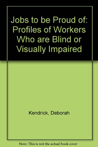 Beispielbild fr Jobs to Be Proud Of : Profiles of Workers Who Are Blind or Visually Impaired zum Verkauf von Better World Books