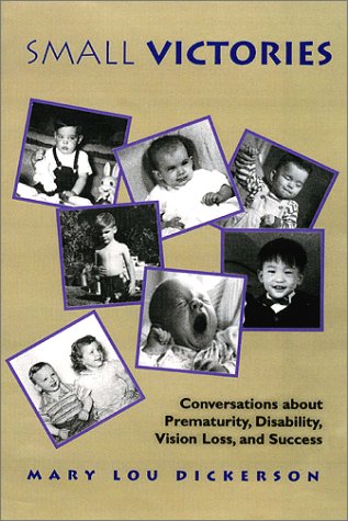 Imagen de archivo de Small Victories: Conversations About Prematurity, Disability, Vision Loss, and Success a la venta por Gulf Coast Books