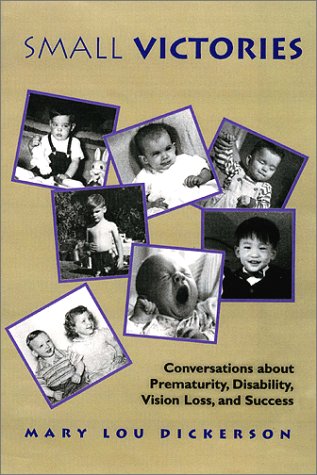 Stock image for Small Victories: Conversations About Prematurity, Disability, Vision Loss, and Success for sale by Your Online Bookstore