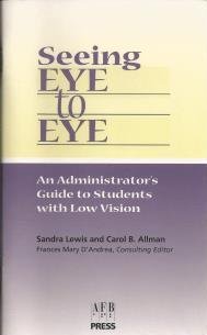 Imagen de archivo de Seeing Eye to Eye: An Administrator's Guide to Students With Low Vision : Sold in Prepacks of 10 a la venta por Ergodebooks