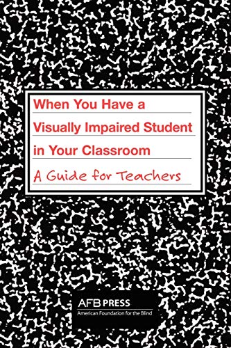 Beispielbild fr When You Have a Visually Impaired Student in Your Classroom: A Guide for Teachers zum Verkauf von ZBK Books