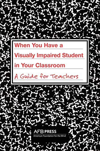 Stock image for When You Have a Visually Impaired Student in Your Classroom: A Guide for Teachers for sale by ThriftBooks-Atlanta