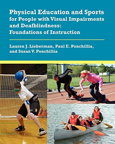 Imagen de archivo de Physical Education and Sports for People with Visual Impairments and Deafblindness: Foundations of Instruction a la venta por SecondSale