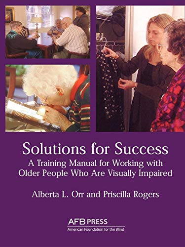 Beispielbild fr Solutions for Success: A Training Manual for Working With Visually Impaired Older People in Residential Facilities zum Verkauf von HPB-Red
