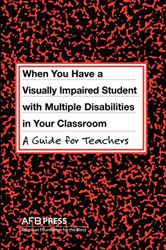 Stock image for When You Have a Visually Impaired Student with Multiple Disabilities in Your Classroom: A Guide for Teachers for sale by ThriftBooks-Phoenix