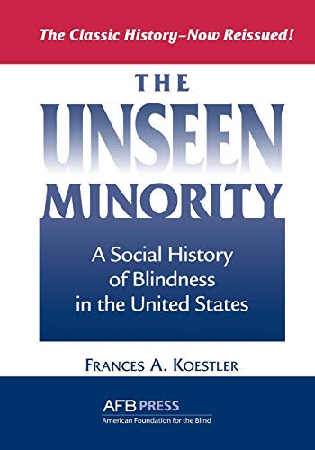 Beispielbild fr The Unseen Minority: A Social History of Blindness in the United States zum Verkauf von Campus Bookstore