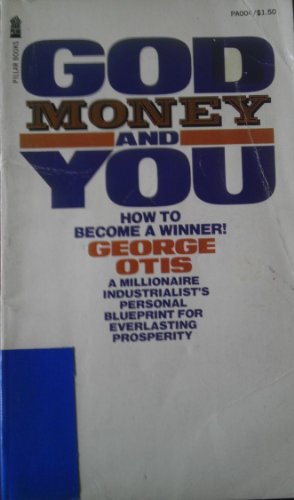 God, Money and You: How to Become a Winner! (9780891290049) by George Otis Jr.