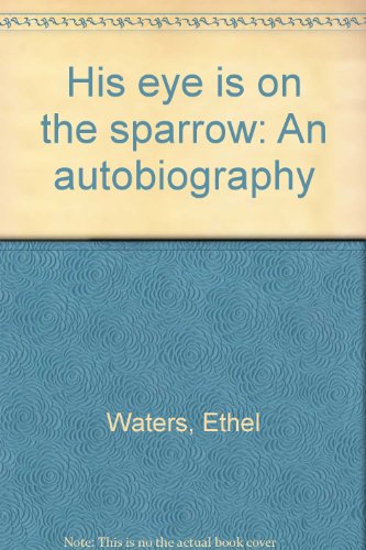 Imagen de archivo de His eye is on the sparrow: An autobiography a la venta por HPB-Ruby