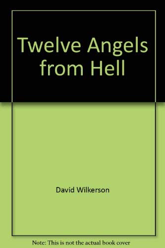 Twelve Angels from Hell (9780891290827) by Wilkerson, David