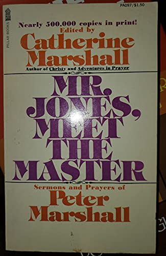 Imagen de archivo de Mr. Jones, Meet the Master: Sermons and Prayers of Peter Marshall a la venta por ThriftBooks-Dallas