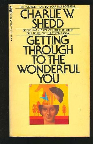 Getting Through to the Wonderful You (9780891292470) by Charlie W Shedd