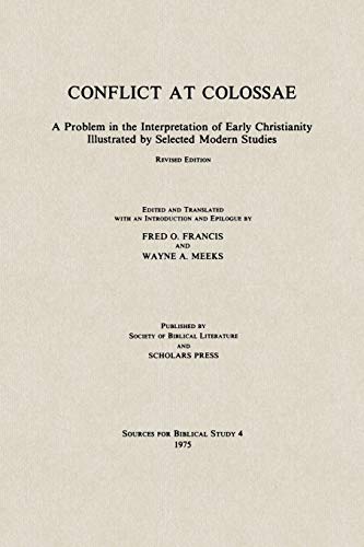 9780891300090: Conflict at Colossae: A Problem in the Interpretation of Early Christianity Illustrated by Selected Modern Studies: 4 (Sources for Biblical Study)