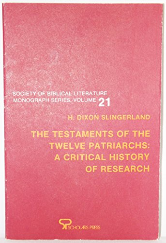 Stock image for THE TESTAMENTS OF THE TWELVE PATRIARCHS: A CRITICAL HISTORY OF RESEARCH (Society of Biblical Literature Monograph Series, Volume 21) for sale by Cornerstone Books