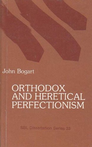 Orthodox and Heretical Perfectionism in the Johannine Community as Evident in the First Epistle o...