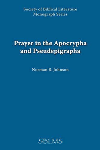 Prayer in the Apocrypha and Pseudepigrapha (9780891301721) by Johnson, Norman B