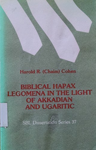 9780891301950: Biblical hapax legomena in the light of Akkadian and Ugaritic (Dissertation series / Society of Biblical literature)