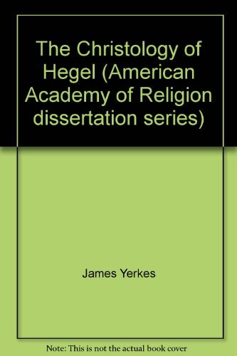 Stock image for The Christology of Hegel [American Academy of Religion Dissertation Series, No. 23] for sale by Windows Booksellers