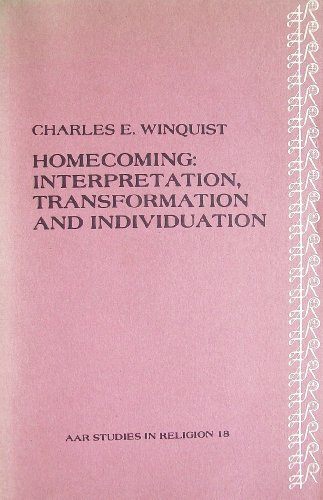 Homecoming: Interpretation Transformation and Individuation (Studies in Religion, no. 18) (9780891302407) by Winquist, Charles E.