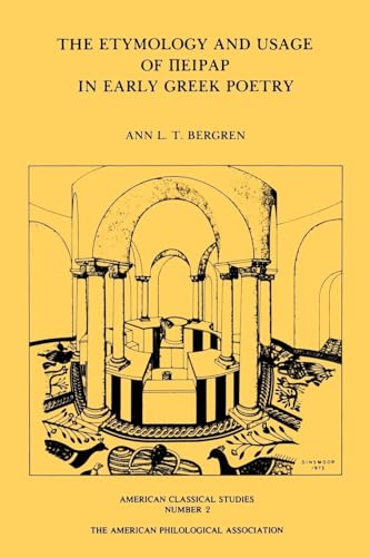 9780891302421: The Etymology and Usage of Peirar in Early Greek Poetry: A Study in the Interrelationship of Metrics, Linguistics and Poetics: 2 (Society for Classical Studies American Classical Studies)