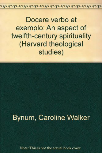 Docere verbo et exemplo: An aspect of twelfth-century spirituality (Harvard theological studies) (9780891302674) by Bynum, Caroline Walker