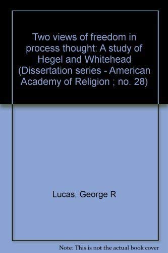 9780891302858: Two views of freedom in process thought: A study of Hegel and Whitehead (Dissertation series - American Academy of Religion ; no. 28)