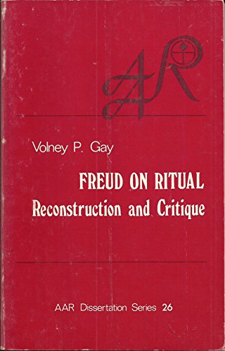 Beispielbild fr Freud on Ritual: Reconstruction and Critique [AAR, Dissertation Series, No. 26] zum Verkauf von Windows Booksellers