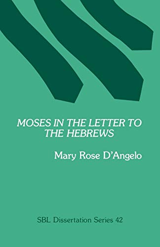 Beispielbild fr Moses in the Letter to the Hebrews [SBL Dissertation Series 42] zum Verkauf von Windows Booksellers