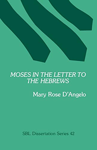 9780891303336: Moses In The Letter To The Hebrews (Society of Biblical Literature)