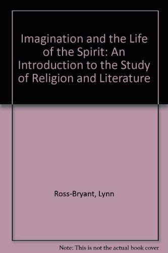 9780891303770: Imagination and the Life of the Spirit: An Introduction to the Study of Religion and Literature