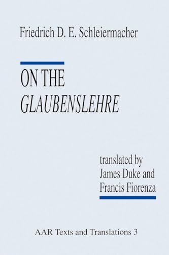 Imagen de archivo de On the Glaubenslehre: Two Letters to Dr. L�cke (Texts and Translations Series / American Academy of Religion): Two Letters to Dr.Lucke (AAR Religions in Translation) a la venta por Chiron Media