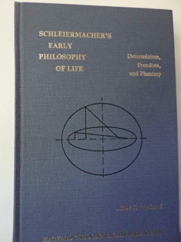Stock image for Schleiermacher's Early Philosophy of Life: Determinism, Freedom, and Phantasy (Harvard Theological Studies XXXIII) for sale by Sigler Press