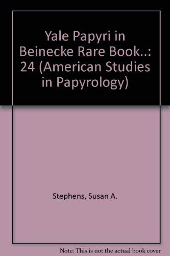 Yale Papyri in the Beinecke Rare Book and Manuscript Library II (American Studies in Papyrology) (9780891305132) by Stephens, Susan A.