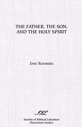 The Father, the Son and the Holy Spirit: The Triadic Phrase in Matthew 28:19b (9780891305439) by Schaberg, Jane