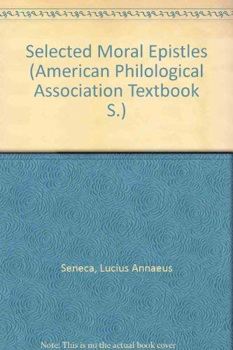 Seneca: Moral Epistles (American Philological Association) (English and Latin Edition) (9780891305583) by Seneca, Lucius Annaeus