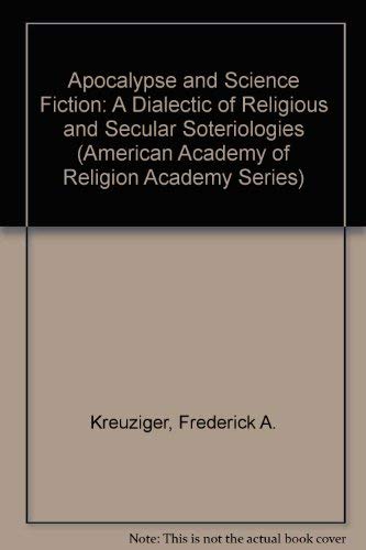 Beispielbild fr Apocalypse and Science Fiction : A Dialectic of Religious and Secular Soteriologies zum Verkauf von Better World Books