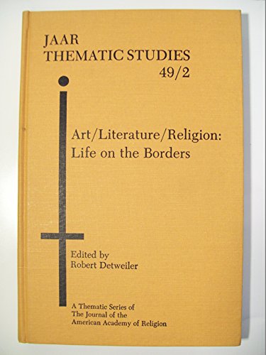 Beispielbild fr Art, Literature, Religion: Life on the Borders (Journal of the American Academy of Religion studies) zum Verkauf von Redux Books