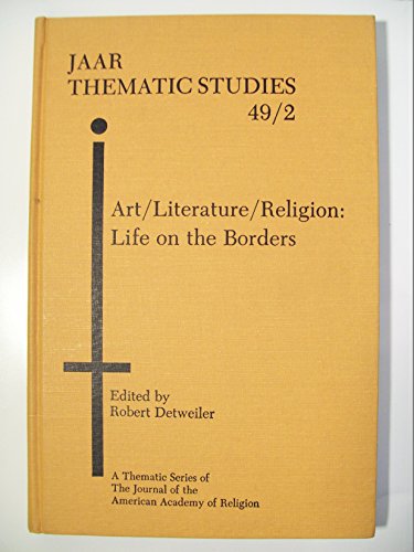 Imagen de archivo de Art, Literature, Religion: Life On The Borders Journal of the American Academy of Religion Studies, Volume XLIX, No. 2 a la venta por Frenchboro Books