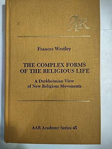 Beispielbild fr The Complex Forms of the Religious Life: A Durkheimian View of New Religious Movements. zum Verkauf von John M. Gram
