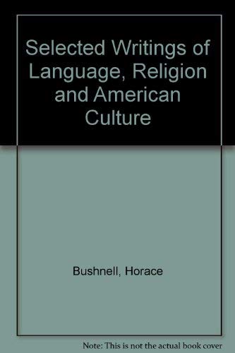 Stock image for Horace Bushnell, Selected Writings on Language, Religion, and American Culture (Studies in religion / American Academy of Religion) for sale by Eighth Day Books, LLC