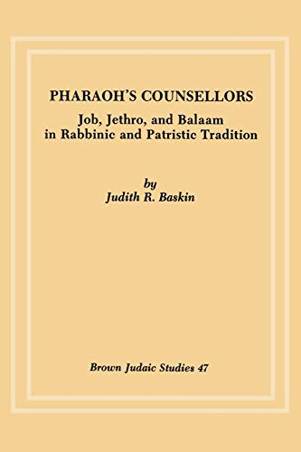 Imagen de archivo de Pharaoh's Counsellors: Job, Jethro, and Balaam in Rabbinic and Patristic Tradition a la venta por ThriftBooks-Dallas