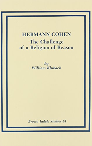 Beispielbild fr Hermann Cohen: The Challenge of a Religion of Reason zum Verkauf von Redux Books