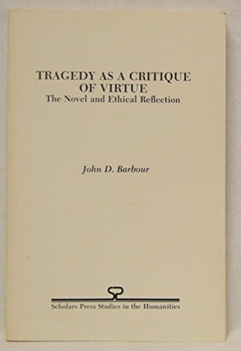 Beispielbild fr Tragedy as a Critique of Virtue : The Novel and Ethical Reflection zum Verkauf von Better World Books