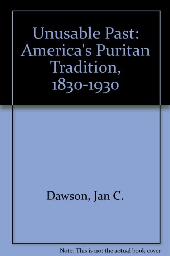 Imagen de archivo de The Unusable Past : America's Puritan Tradition, 1830-1930 a la venta por Better World Books