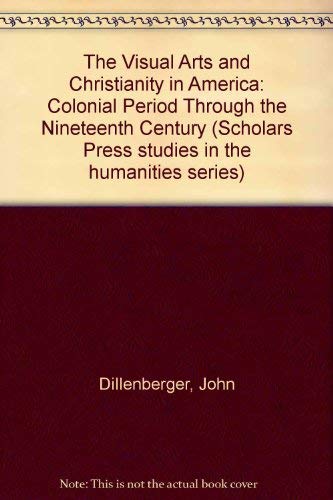 Beispielbild fr The Visual Arts and Christianity in America: The Colonial Period through the Nineteenth Century [Studies in the Humanities] zum Verkauf von Windows Booksellers