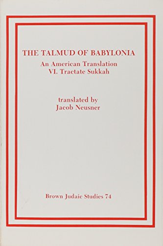 Stock image for The Talmud of Babylonia. An American Translation VI: Tractate Sukkah. for sale by Kennys Bookshop and Art Galleries Ltd.